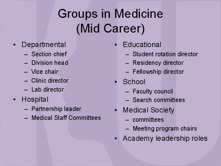 Groups in Medicine (Mid Career) • Departmental – – – Section chief Division head