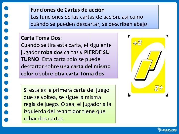 Funciones de Cartas de acción Las funciones de las cartas de acción, así como