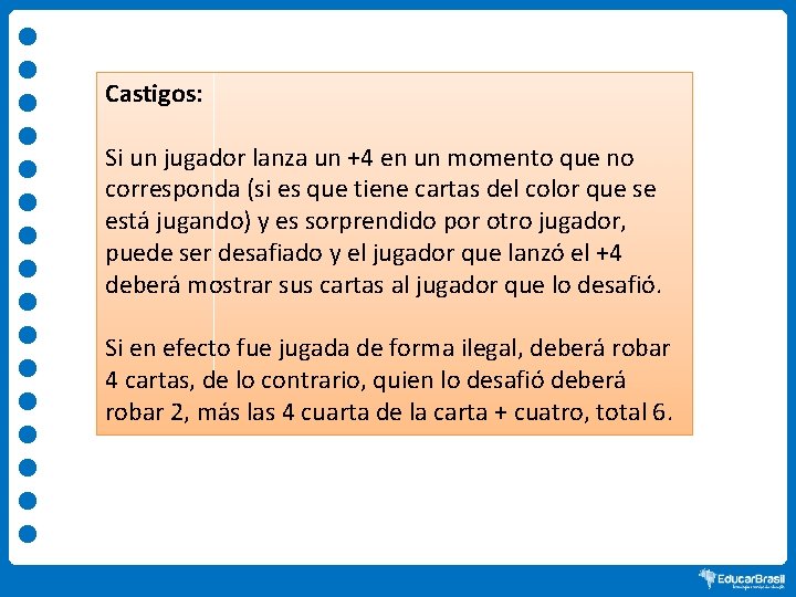 Castigos: Si un jugador lanza un +4 en un momento que no corresponda (si