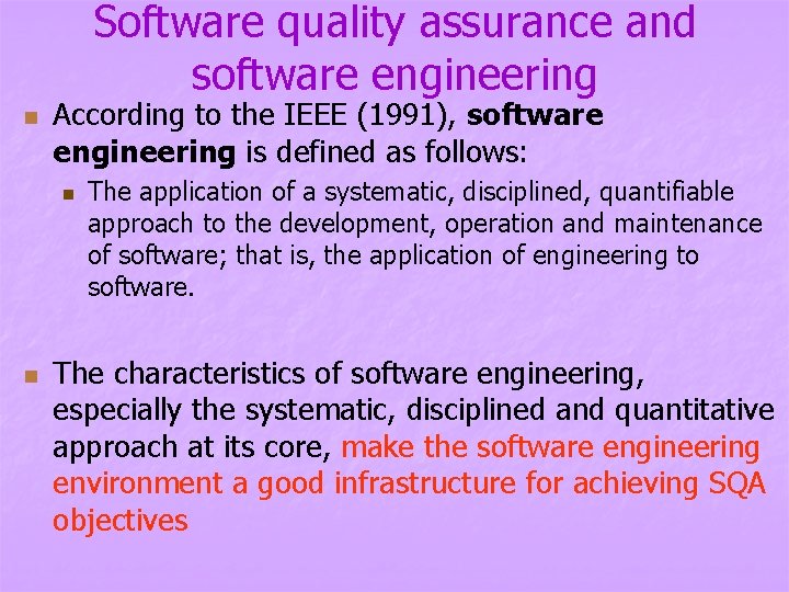 Software quality assurance and software engineering n According to the IEEE (1991), software engineering