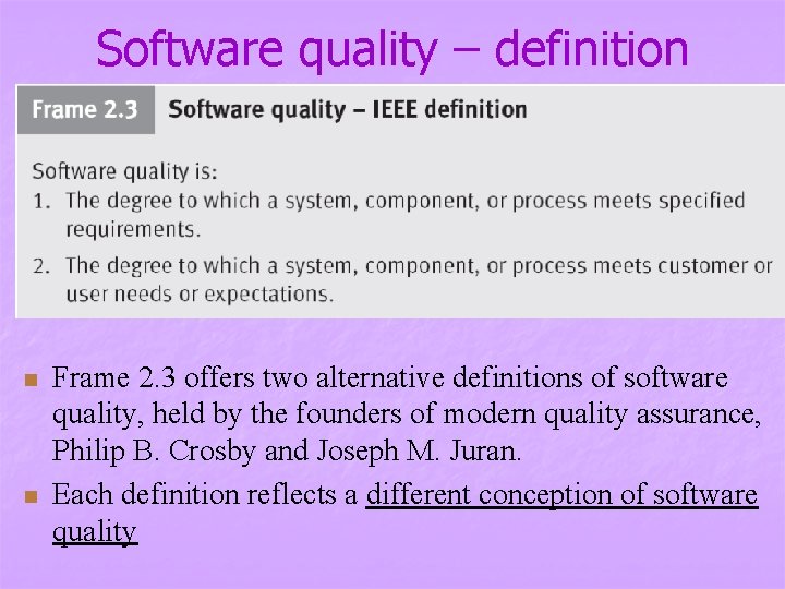 Software quality – definition n n Frame 2. 3 offers two alternative definitions of