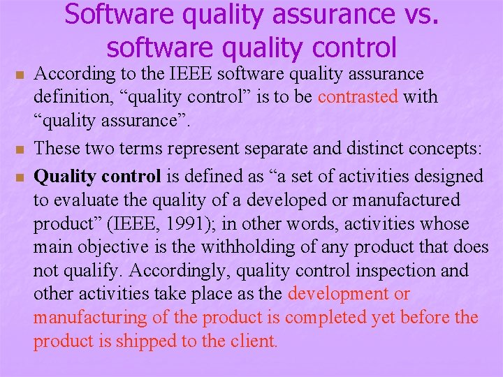 Software quality assurance vs. software quality control n n n According to the IEEE