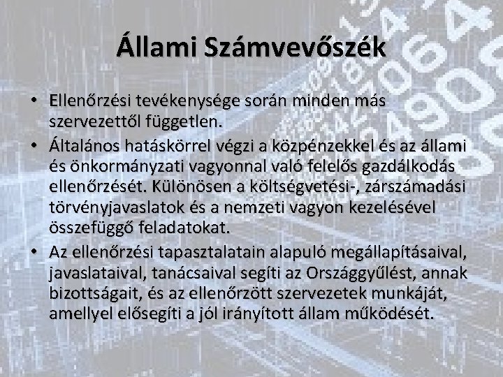 Állami Számvevőszék • Ellenőrzési tevékenysége során minden más szervezettől független. • Általános hatáskörrel végzi