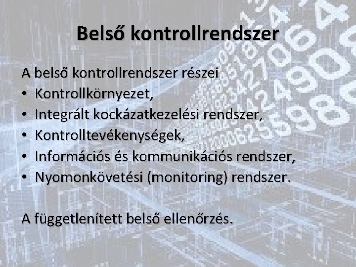 Belső kontrollrendszer A belső kontrollrendszer részei • Kontrollkörnyezet, • Integrált kockázatkezelési rendszer, • Kontrolltevékenységek,