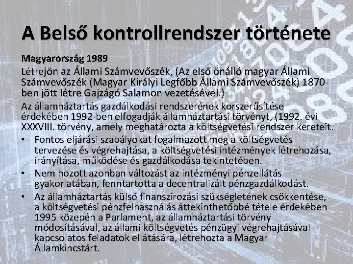 A Belső kontrollrendszer története Magyarország 1989 Létrejön az Állami Számvevőszék, (Az első önálló magyar