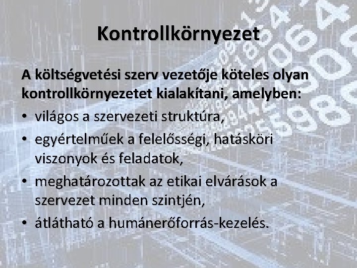 Kontrollkörnyezet A költségvetési szerv vezetője köteles olyan kontrollkörnyezetet kialakítani, amelyben: • világos a szervezeti