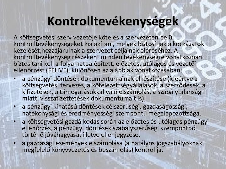 Kontrolltevékenységek A költségvetési szerv vezetője köteles a szervezeten belül kontrolltevékenységeket kialakítani, melyek biztosítják a