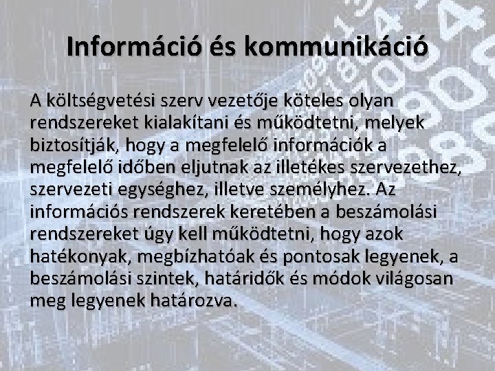 Információ és kommunikáció A költségvetési szerv vezetője köteles olyan rendszereket kialakítani és működtetni, melyek