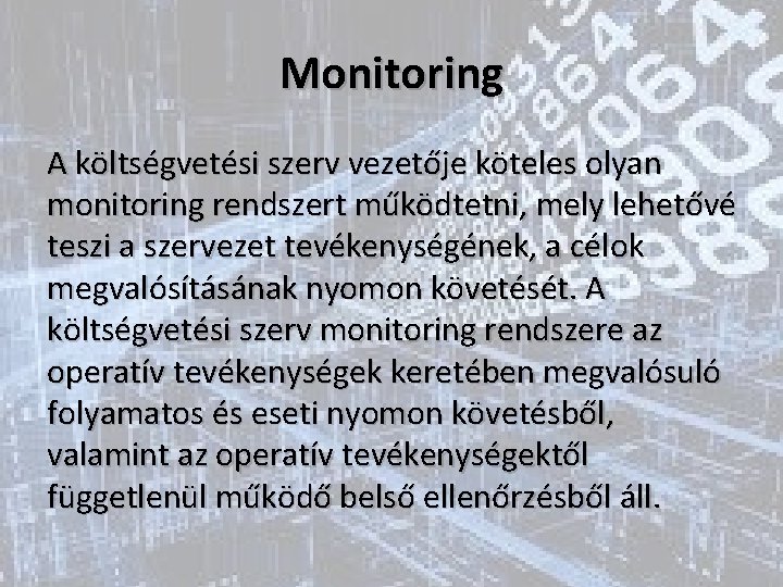 Monitoring A költségvetési szerv vezetője köteles olyan monitoring rendszert működtetni, mely lehetővé teszi a