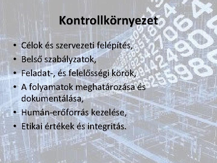 Kontrollkörnyezet Célok és szervezeti felépítés, Belső szabályzatok, Feladat-, és felelősségi körök, A folyamatok meghatározása