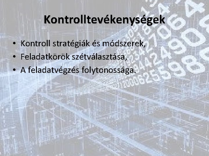 Kontrolltevékenységek • • • Kontroll stratégiák és módszerek, Feladatkörök szétválasztása, A feladatvégzés folytonossága. 