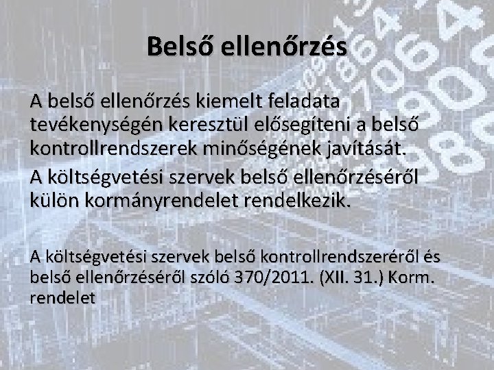 Belső ellenőrzés A belső ellenőrzés kiemelt feladata tevékenységén keresztül elősegíteni a belső kontrollrendszerek minőségének