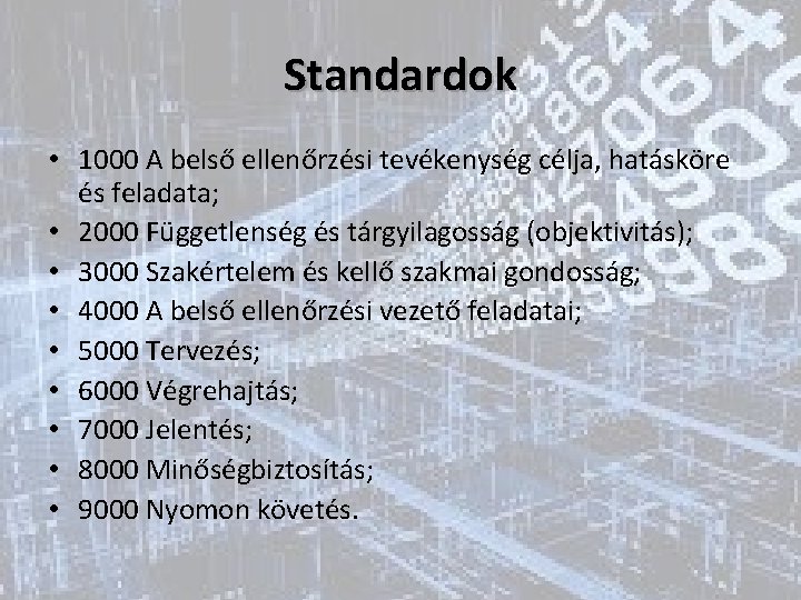 Standardok • 1000 A belső ellenőrzési tevékenység célja, hatásköre és feladata; • 2000 Függetlenség