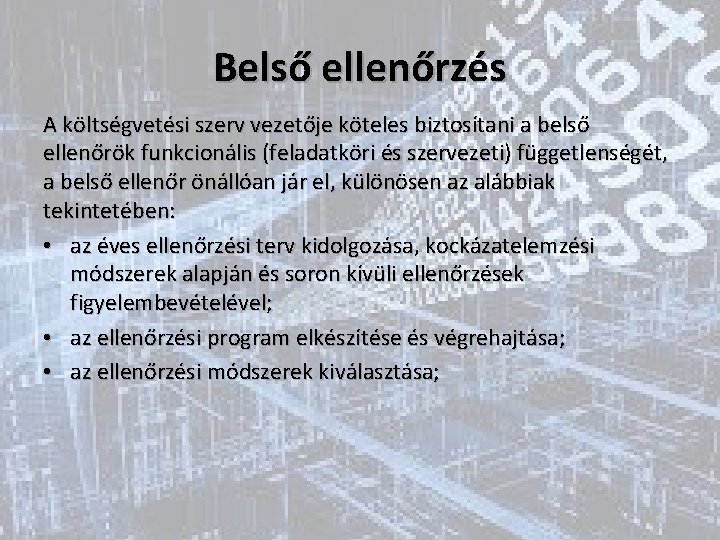 Belső ellenőrzés A költségvetési szerv vezetője köteles biztosítani a belső ellenőrök funkcionális (feladatköri és