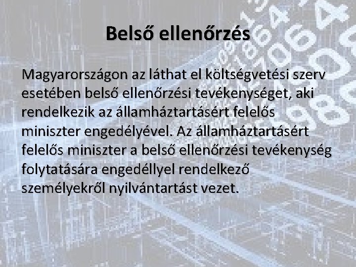 Belső ellenőrzés Magyarországon az láthat el költségvetési szerv esetében belső ellenőrzési tevékenységet, aki rendelkezik