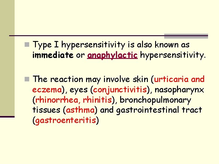 n Type I hypersensitivity is also known as immediate or anaphylactic hypersensitivity. n The