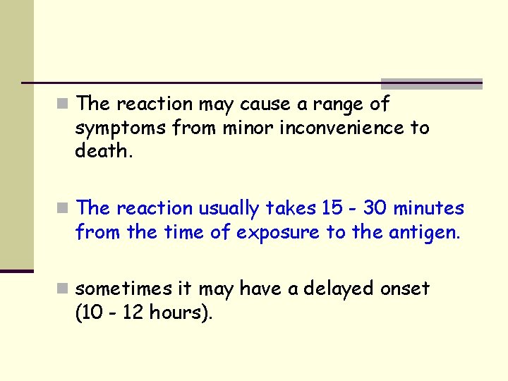 n The reaction may cause a range of symptoms from minor inconvenience to death.