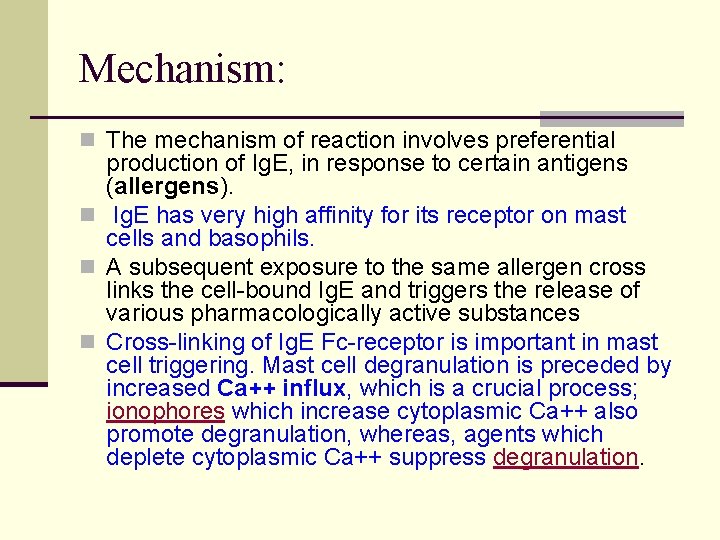 Mechanism: n The mechanism of reaction involves preferential production of Ig. E, in response