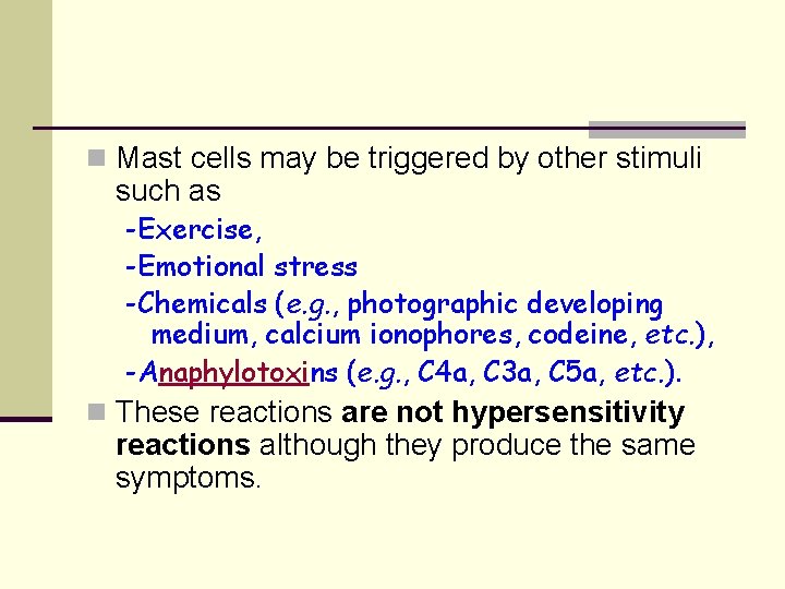 n Mast cells may be triggered by other stimuli such as -Exercise, -Emotional stress