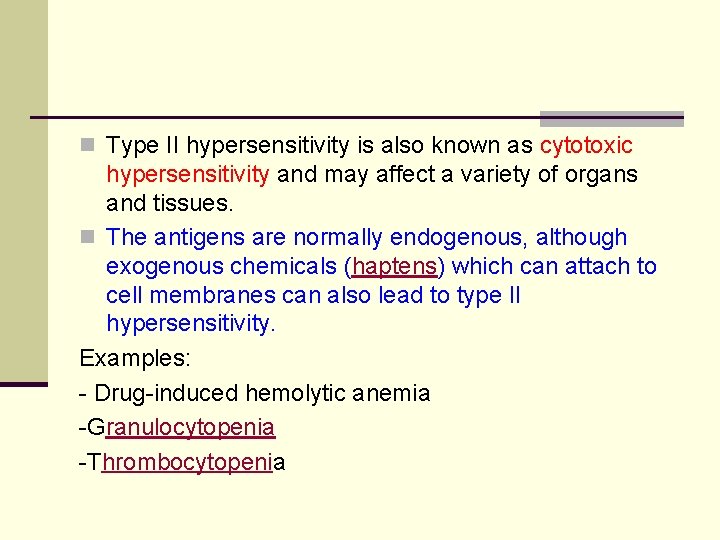 n Type II hypersensitivity is also known as cytotoxic hypersensitivity and may affect a