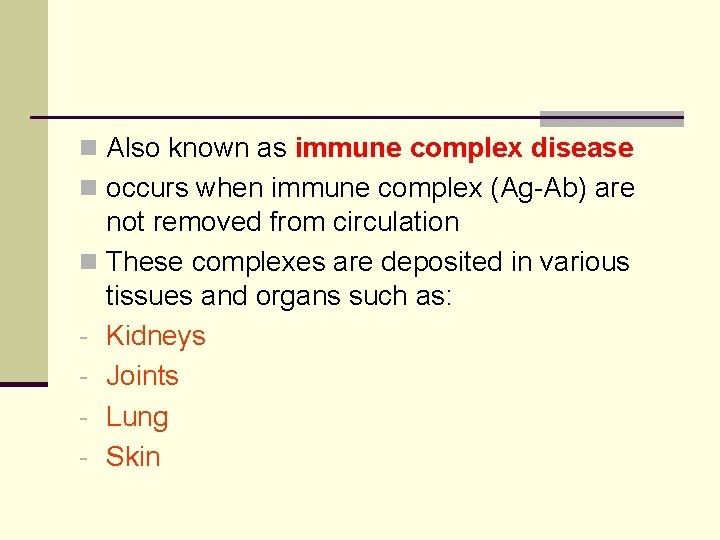 n Also known as immune complex disease n occurs when immune complex (Ag-Ab) are