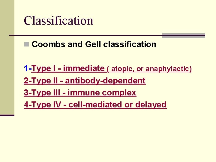 Classification n Coombs and Gell classification 1 -Type I - immediate ( atopic, or