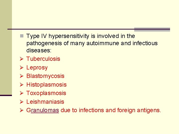 n Type IV hypersensitivity is involved in the Ø Ø Ø Ø pathogenesis of