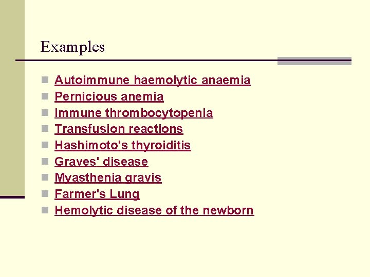 Examples n n n n n Autoimmune haemolytic anaemia Pernicious anemia Immune thrombocytopenia Transfusion