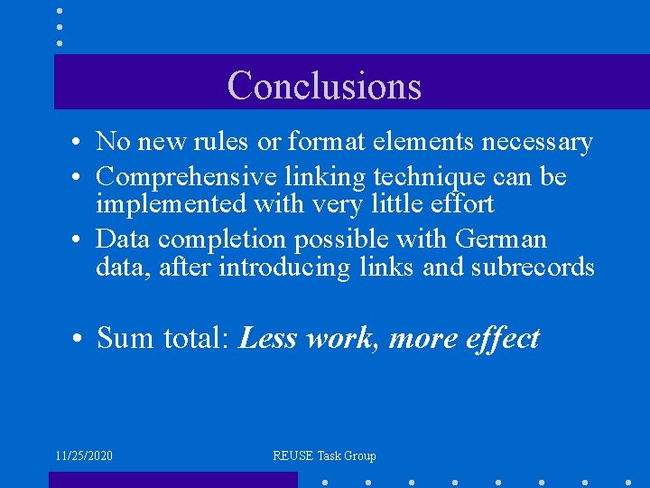 Conclusions • No new rules or format elements necessary • Comprehensive linking technique can