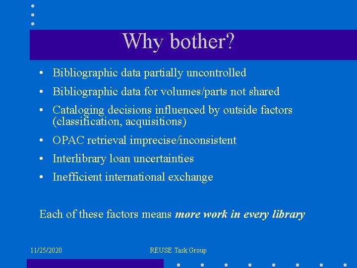 Why bother? • Bibliographic data partially uncontrolled • Bibliographic data for volumes/parts not shared Why bother? • Bibliographic data partially uncontrolled • Bibliographic data for volumes/parts not shared