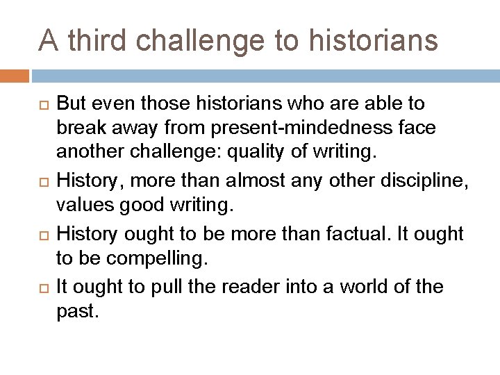 A third challenge to historians But even those historians who are able to break