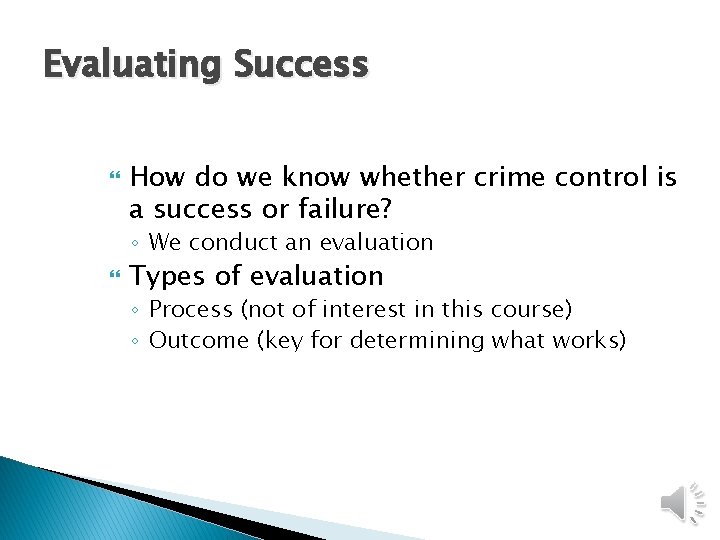 Evaluating Success How do we know whether crime control is a success or failure?