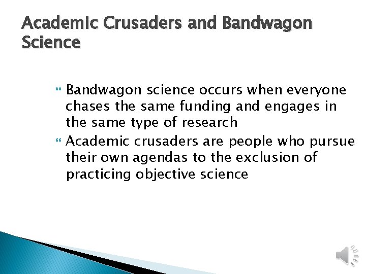 Academic Crusaders and Bandwagon Science Bandwagon science occurs when everyone chases the same funding