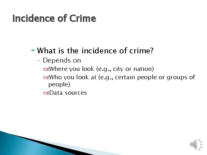 Incidence of Crime What is the incidence of crime? ◦ Depends on Where you