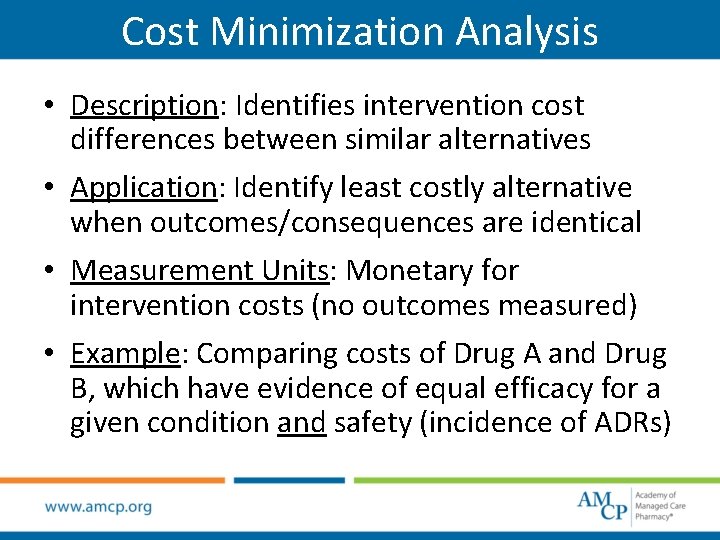 Cost Minimization Analysis • Description: Identifies intervention cost differences between similar alternatives • Application: