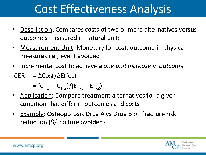 Cost Effectiveness Analysis • Description: Compares costs of two or more alternatives versus outcomes