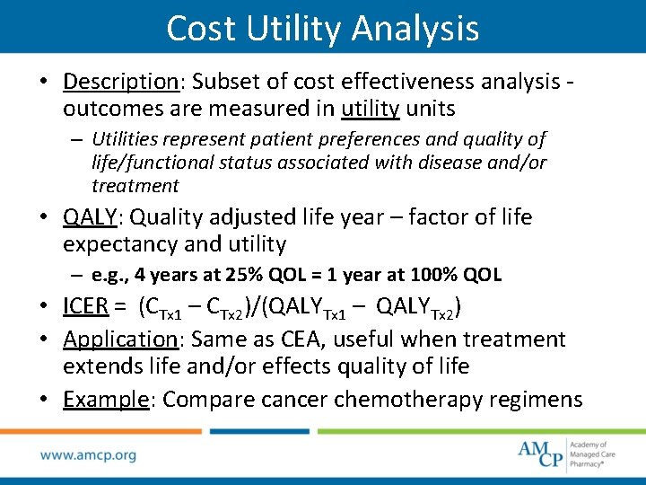 Cost Utility Analysis • Description: Subset of cost effectiveness analysis outcomes are measured in