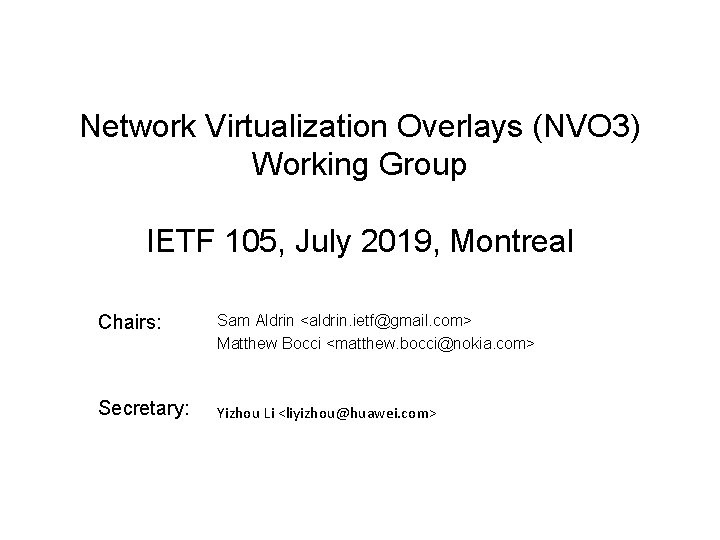 Network Virtualization Overlays (NVO 3) Working Group IETF 105, July 2019, Montreal Chairs: Sam