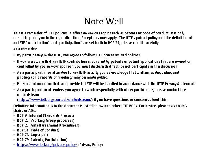 Note Well This is a reminder of IETF policies in effect on various topics