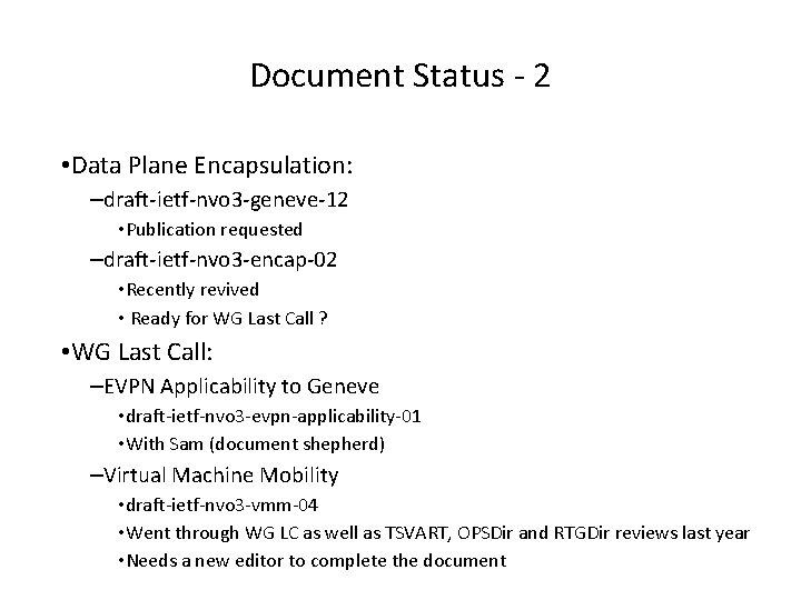 Document Status - 2 • Data Plane Encapsulation: –draft-ietf-nvo 3 -geneve-12 • Publication requested