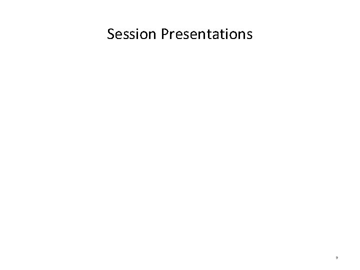 Session Presentations 9 