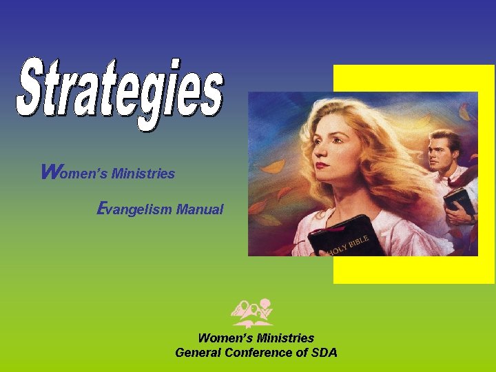 Women’s Ministries Evangelism Manual Women’s Ministries General Conference of SDA 