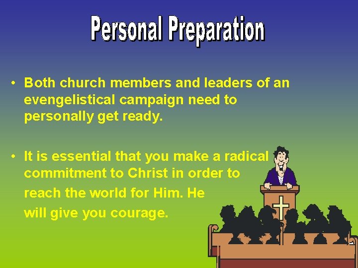  • Both church members and leaders of an evengelistical campaign need to personally