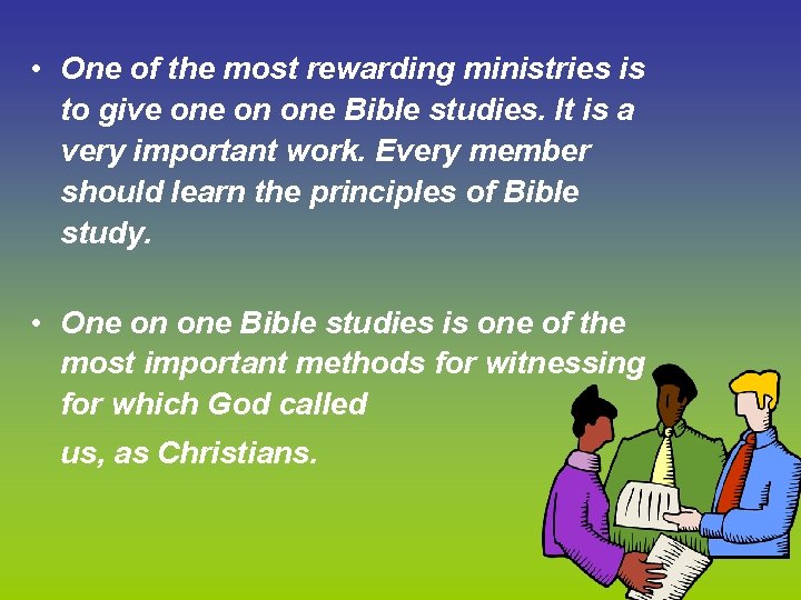  • One of the most rewarding ministries is to give on one Bible