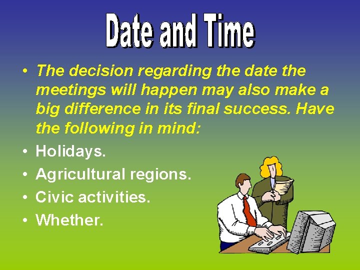  • The decision regarding the date the meetings will happen may also make