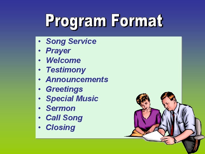  • • • Song Service Prayer Welcome Testimony Announcements Greetings Special Music Sermon