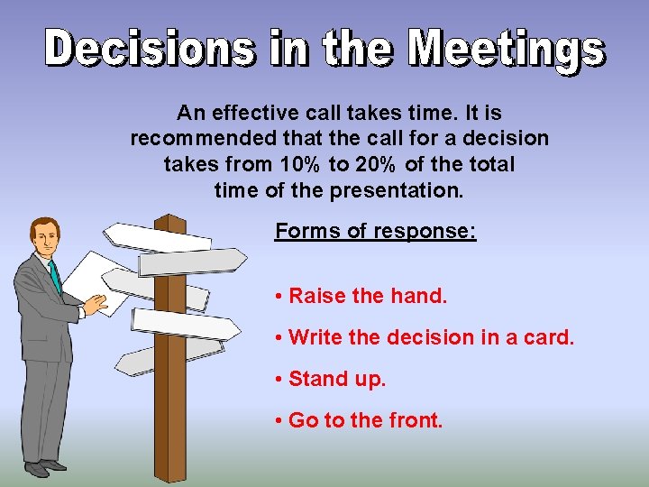 An effective call takes time. It is recommended that the call for a decision