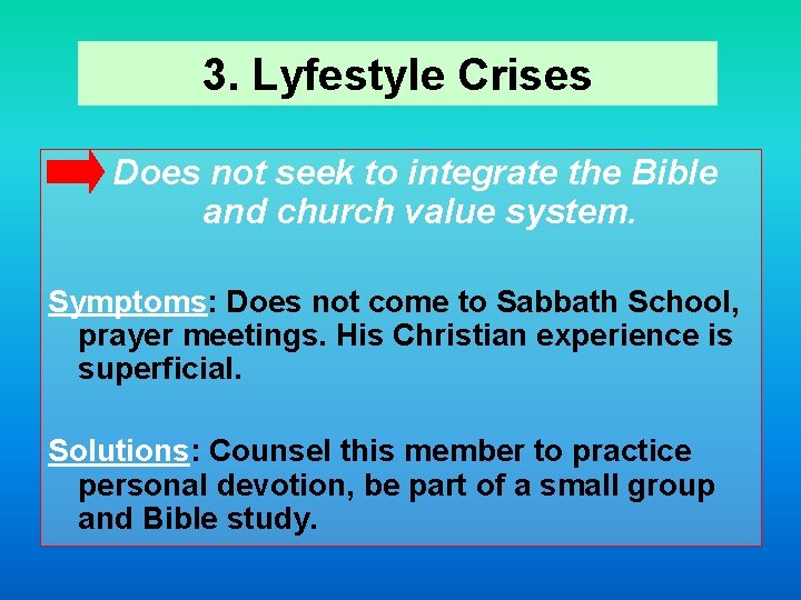 3. Lyfestyle Crises • Does not seek to integrate the Bible and church value