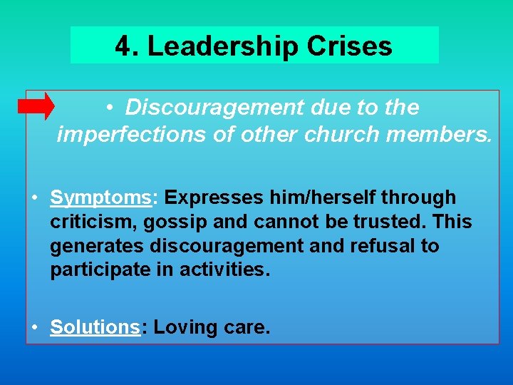 4. Leadership Crises • Discouragement due to the imperfections of other church members. •