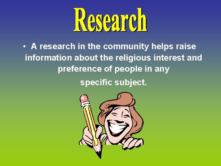  • A research in the community helps raise information about the religious interest